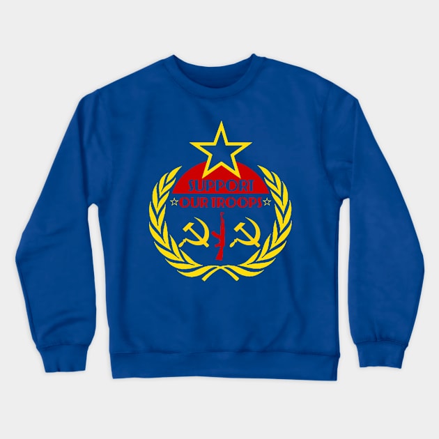 Support our Troops CCCP Crewneck Sweatshirt by WellRed